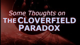 The Cloverfield Paradox Some Thoughts [upl. by Neleh]