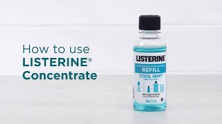 How to Use LISTERINE® Concentrate Refill Pack  LISTERINE® [upl. by Mcquillin758]