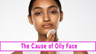 The Cause of Oily Face [upl. by Cedell223]