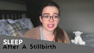 SLEEP  AFTER A STILLBIRTH [upl. by Millie834]