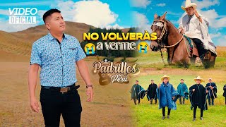 No Volverás A Verme  Los Padrillos Del Perú  VIDEO CLIP OFICIAL [upl. by Conte]