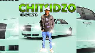 KING TRYAZ  CHITSIDZO PRODUCED BY DJ MONDAYUDG RECORDS 27619368893 [upl. by Arvid673]