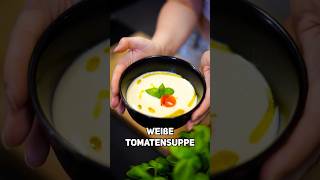 Weiße Tomatensuppe – DAS Rezept zum ANGEBEN 🌿🍅 [upl. by Kern]