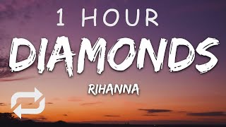 1 HOUR 🕐  Rihanna  Diamonds Lyrics Shine bright like a diamond Were beautiful like diamond [upl. by Rudie496]