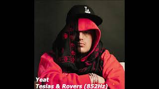 Yeat  Tëslas amp Rovers 852Hz [upl. by Iddo]