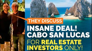 A Talk About an Insane Real Estate Deal in Cabo San Lucas Mexico [upl. by Colombi]