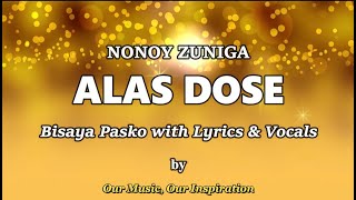 ALAS DOSE  Nonoy Zuniga  Bisaya Pasko with Lyrics amp Vocals  OUR Music OUR Inspiration [upl. by Rodmun]