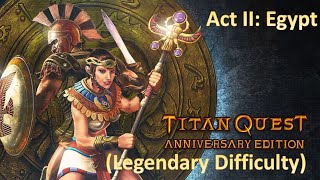 Titan Quest Anniversary Edition  Act II Egypt Legendary [upl. by Aia876]