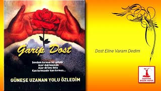 Ozan Garip Dost  Dost Eline Varam Dedim [upl. by O'Connor]