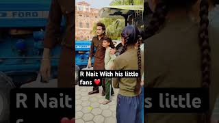 R Nait with his little fans  ਸ਼ੂਟਿੰਗ ਰੋਕ ਕੇ ਮਿਲੇ  youtubeshorts [upl. by Erek]