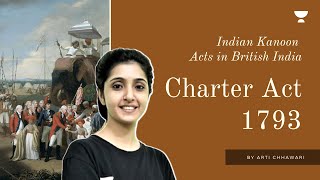 Charter Act 1793  India Kanoon Series  Modern History for UPSC  By Arti Chhawari [upl. by Dnilazor]