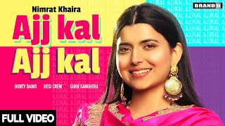 AJJ KAL AJJ KAL Official Video Nimrat Khaira  Bunty Bains  Desi Crew  Latest Punjabi Songs 2020 [upl. by Ailegna74]