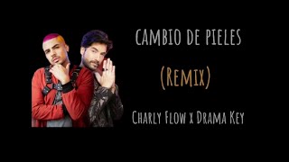 Cambio de Pieles Remix Charly Flow x Drama Key  Letra Nueva Versión [upl. by Ahsenot]