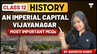 An Imperial Capital Vijayanagar  Class 12 History  Most Important MCQs  Anushya Maam [upl. by Aneelehs]