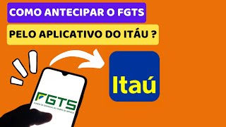 COMO ANTECIPAR O FGTS PELO APLICATIVO DO ITAÚ [upl. by Netsrik]