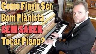 Como Fingir Ser Um Bom Pianista Sem Saber Tocar Piano [upl. by Rotberg]