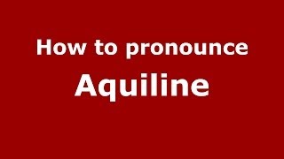 How to Pronounce Aquiline  PronounceNamescom [upl. by Bodkin792]