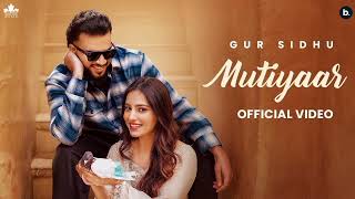 MUTIYAAR Official Music Video Gur Sidhu Jasmeen Akhtar  Ginni Kapoor  New Punjabi Song 2024 [upl. by Harrie352]