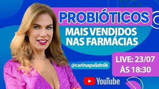 PROBIOTICOS MAIS VENDIDOS NAS FARMÁCIAS  CARINA PALATNIK livecomyoutube [upl. by Ruomyes619]