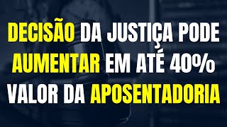 DECISÃO DA JUSTIÇA PODE AUMENTAR EM ATÉ 40 VALOR DA APOSENTADORIA  APOSENTADORIA POR INCAPACIDADE [upl. by Voorhis]