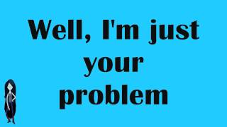 Rebecca Sugar  Im Just Your Problem Lyrics [upl. by Ilbert462]