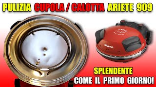 Pulizia CALOTTA  CUPOLA forno Ariete 909  SPLENDENTE come il primo giorno  Pulita SENZA GRAFFI [upl. by Ahsinhoj]