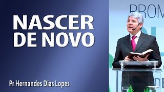 Nascer de novo  Pr Hernandes Dias Lopes [upl. by Ab914]