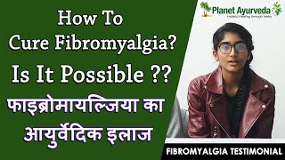 How to cure fibromyalgia Is it possible to treat fibromyalgia in Ayurveda [upl. by Anauqal]