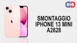 Come Smontare Riparare Smartphone iPhone 13 Mini A2628  Smontaggio Teardown Completo [upl. by Cleti]