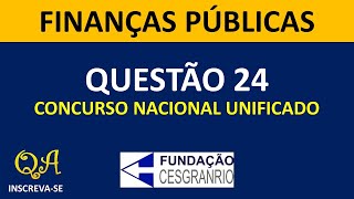 Finanças Públicas Questão 24  Concurso Unificado CESGRANRIO [upl. by Hujsak]