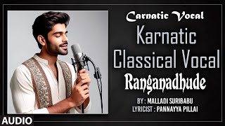 Carnatic Vocal  Karnatic Classical Vocal  Ranganadhude  By Malladi Suribabu [upl. by Meela]