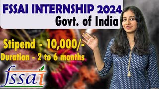 FSSAI INTERNSHIP 2024 I Govt of India Internship II Stipend  10000 [upl. by Nednerb279]