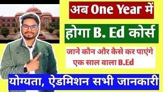 One Year BEd Course 2024 Big Update  अब 1 साल में होगा B Ed देखें पूरी जानकारी कब होगा लागू [upl. by Emawk]