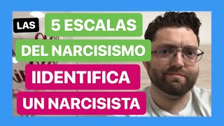 Las 5 Escalas Del Narcisismo Identifica A Un Narcisista [upl. by Ydoow]