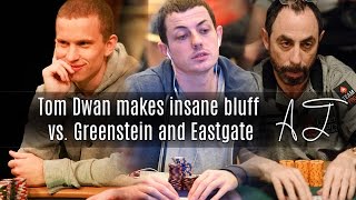 Tom Dwan Makes Insane Bluff vs Greenstein and Eastgate High Stakes Poker [upl. by Dimitri41]