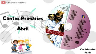 Cantos Primarios Completos Abril  Lección 1  5  Año D  2023  2do trimestre [upl. by Eirameinna963]