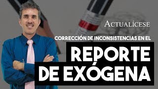 Pasos para corregir inconsistencias en los reportes de exógena ante la Dian [upl. by Oswell]