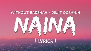 NAINA Lyrics  Without Badshah  Only DILJIT DOSHANJH TunuGunu naina diljitdosanjh [upl. by Rouvin]