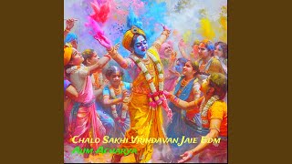 Chalo Sakhi Vrindavan Jaie Edm [upl. by Minnnie706]