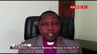 Arch Bishop Livingstone Mpalanyi Nkoyoyo afiiridde mu ddwaliro e Kololo [upl. by Erialcyram]