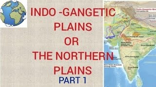 IndoGangetic plains  The Northern Plains  Physiographic Divisions  Part 1 For UPSC [upl. by Fidel423]