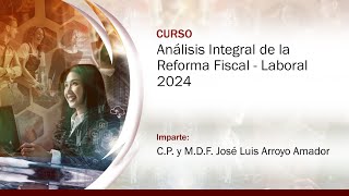 Análisis Integral de la Reforma Fiscal  Laboral 2024 [upl. by Oisangi921]