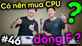 CPU dòng F có NGON không  Stream bằng 2 Card Đồ Họa  Real Talk 46 [upl. by Eeralav]