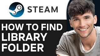 How To Find Steam Library Folder 2024 Easy Tutorial [upl. by Eibrab]