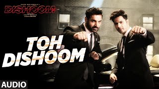 Toh Dishoom Full Song  Dishoom  John Abraham Varun Dhawan  Pritam Raftaar Shahid Mallya [upl. by Sanferd840]