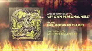 Like Moths to Flames  My Own Personal Hell [upl. by Denys]