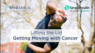 Lifting the Lid on Getting Moving with Cancer [upl. by Sedruol270]