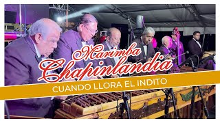 Marimba Chapinlandia  Cuando Llora El Indito 4K [upl. by Notnel]