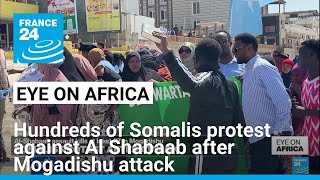 Hundreds of Somalis protest against Al Shabaab after deadly Mogadishu attack • FRANCE 24 English [upl. by Attenra218]