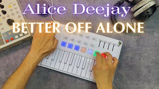 Alice Deejay  Better Off Alone Arturia Minilab3 Cover [upl. by Tuesday554]